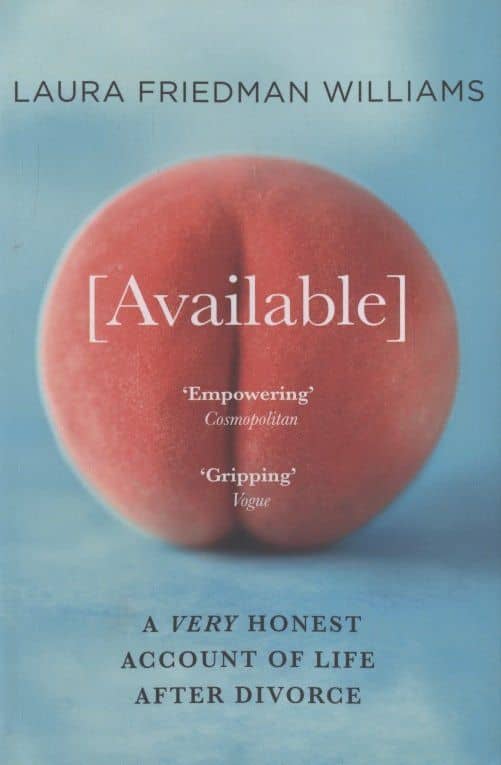 Available: A Very Honest Account of Life After Divorce — Лора Фридман Уильямс