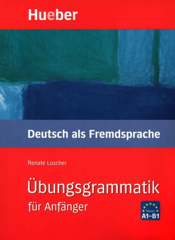 Übungsgrammatik für Anfänger. Lehr- und Übungsbuch. Deutsch als Fremdsprache