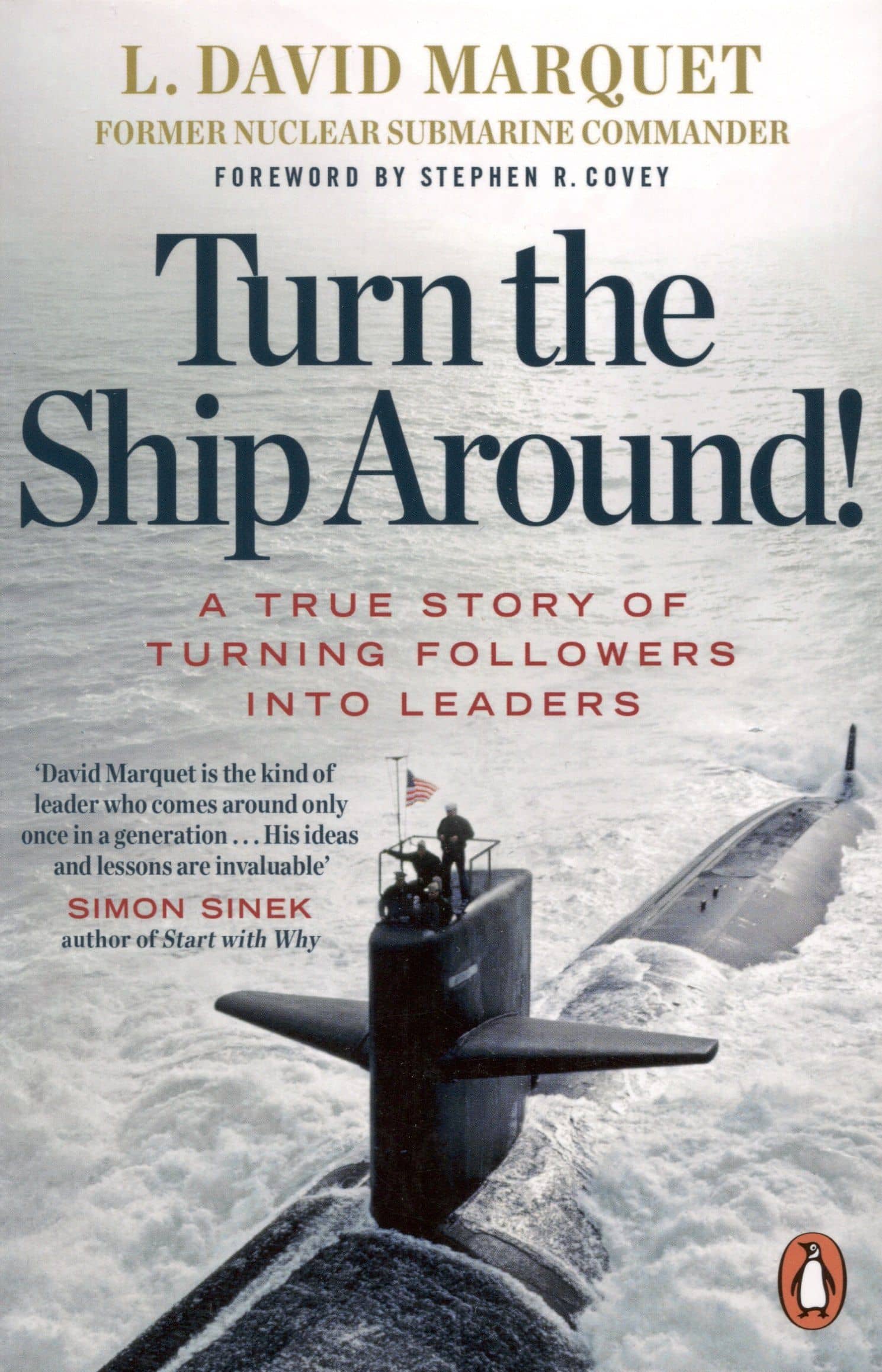 Turn The Ship Around! A True Story of Building Leaders by Breaking the Rules — David L. Marquet